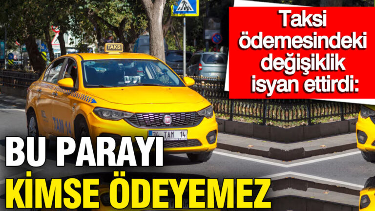 taksi-odemelerindeki-degisiklik-isyan-ettirdi-bu-parayi-kimse-odeyemez-9bpZAZCN
