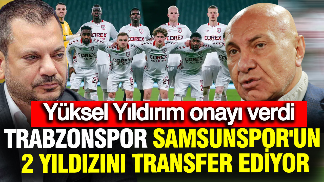 trabzonspor-samsunsporun-2-yildizini-transfer-ediyor-yuksel-yildirim-onay-verdi-zIfCih28